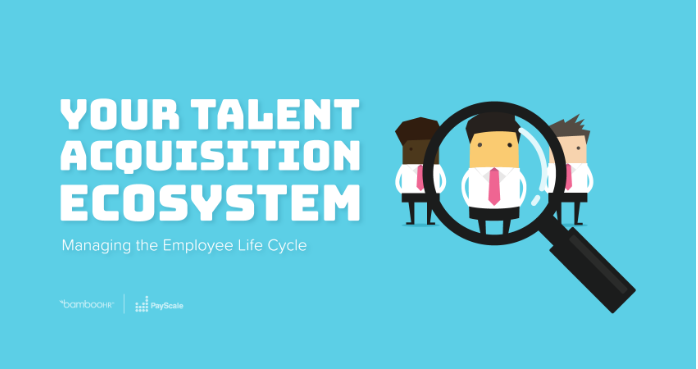 Your Talent Acquisition Ecosystem: Managing the Employee Life Cycle