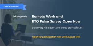 Payscale's Remote Work and Return to Office Survey Open for Participation in 2023